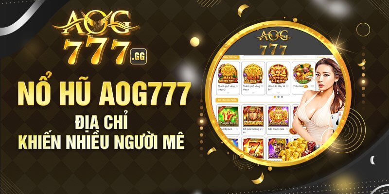 Tổng hợp về sân chơi nổ hũ AOG777 đầy đặc sắc