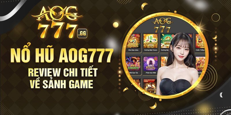 Review nổ hũ Aog777 với hàng ngàn phần quà có giá trị