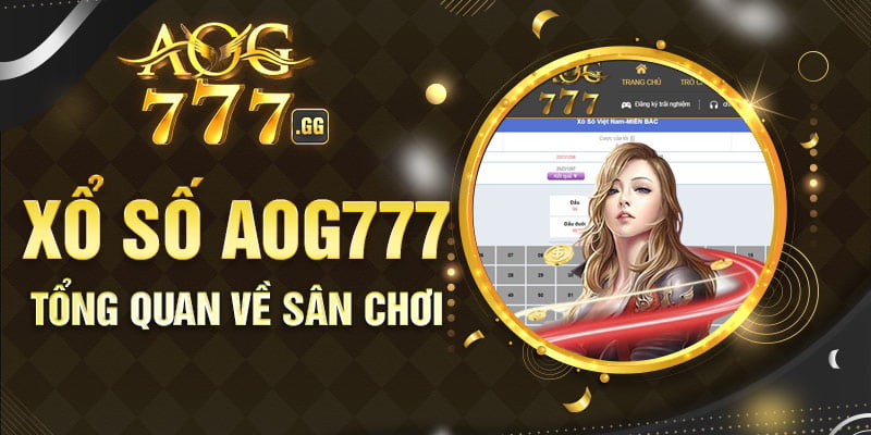 Xổ số - Sân chơi cực chất chỉ có tại AOG777