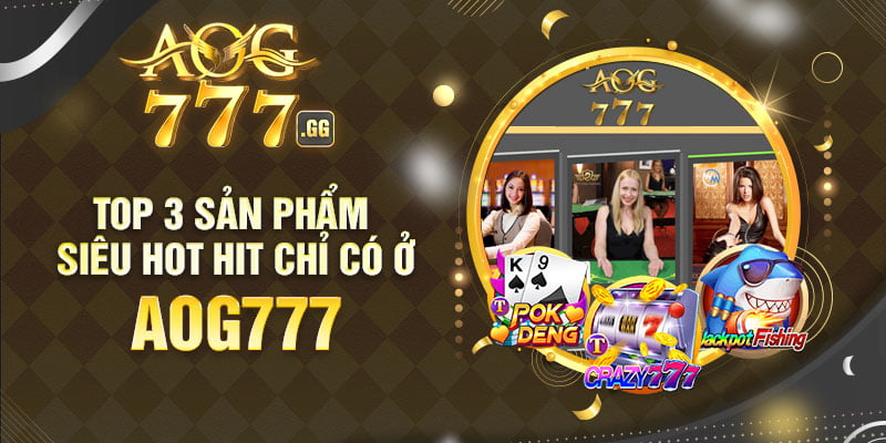 Sản phẩm siêu hot hit chỉ có ở AOG777