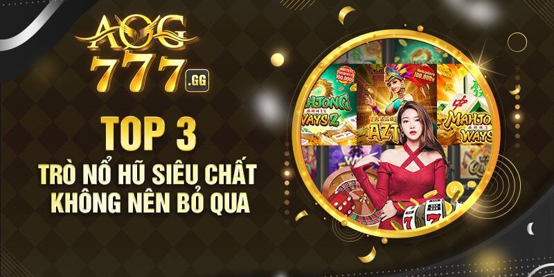 Top những trò chơi không thể bỏ lỡ tại AOG777