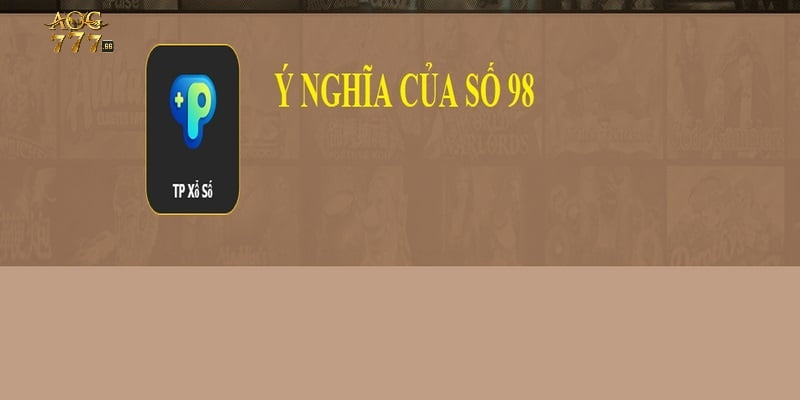 Phân tích về ý nghĩa số 98